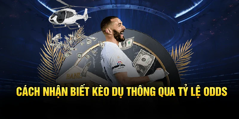 Cách nhận biết kèo dụ thông qua tỷ lệ odds
