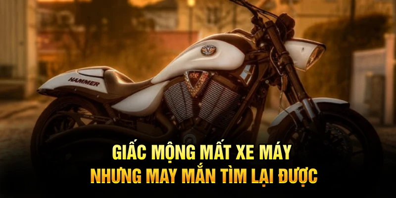 Giấc mộng mất xe máy nhưng may mắn tìm lại được