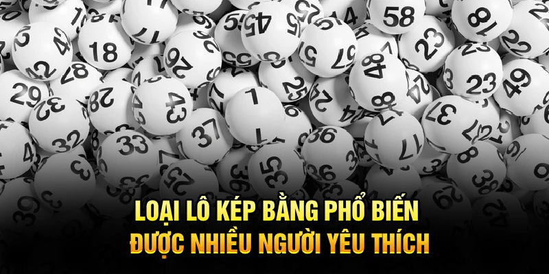 Loại lô kép bằng phổ biến được nhiều người yêu thích
