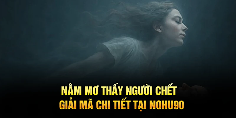 Giấc mộng về nhiều người chết đem lại con số gì?