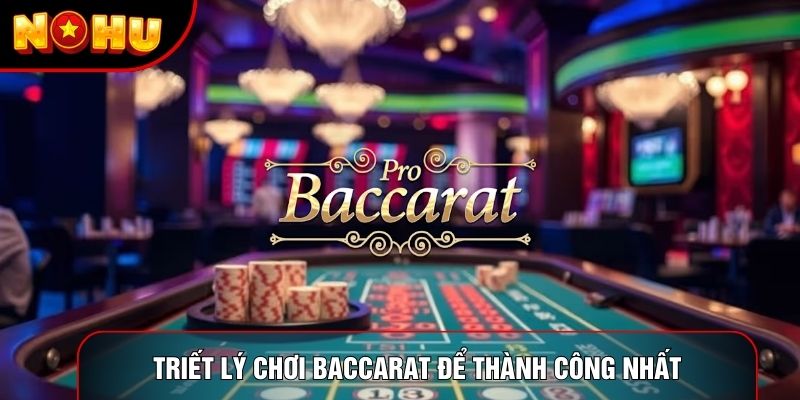 Triết lý chơi baccarat để thành công nhất Triết lý chơi baccarat để thành công nhất